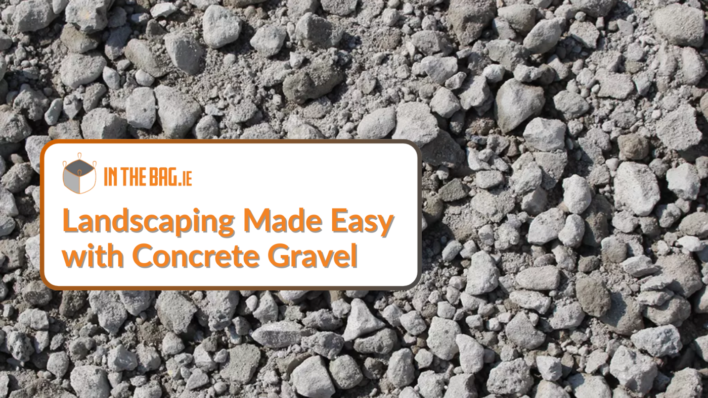 Landscaping Made Easy with Concrete Gravel in Ireland